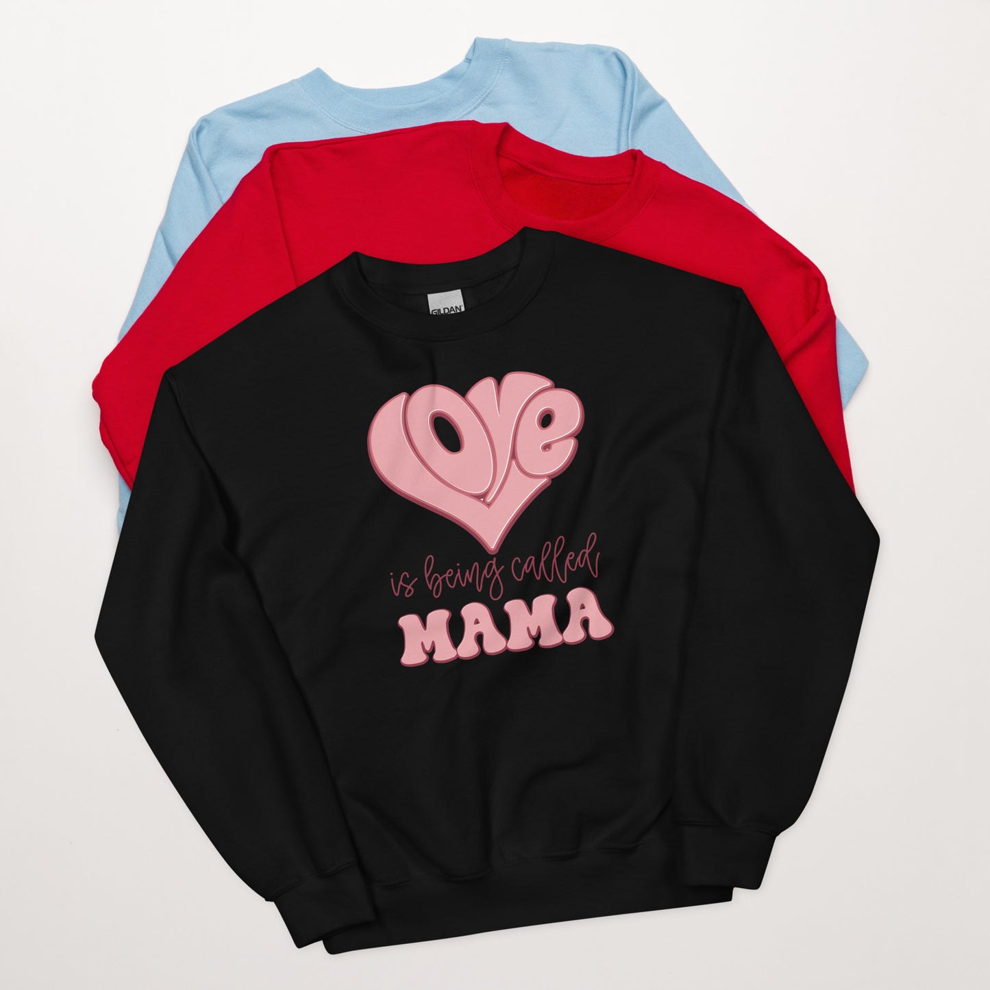 Love is Being Called Mama Sweatshirt for Women