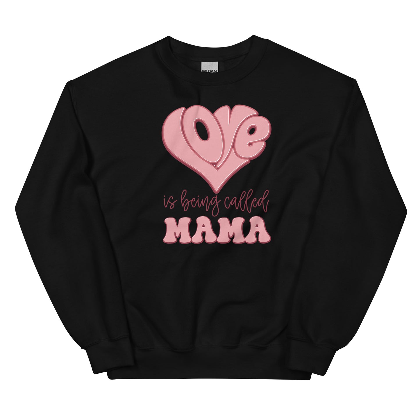 Love is Being Called Mama Sweatshirt for Women