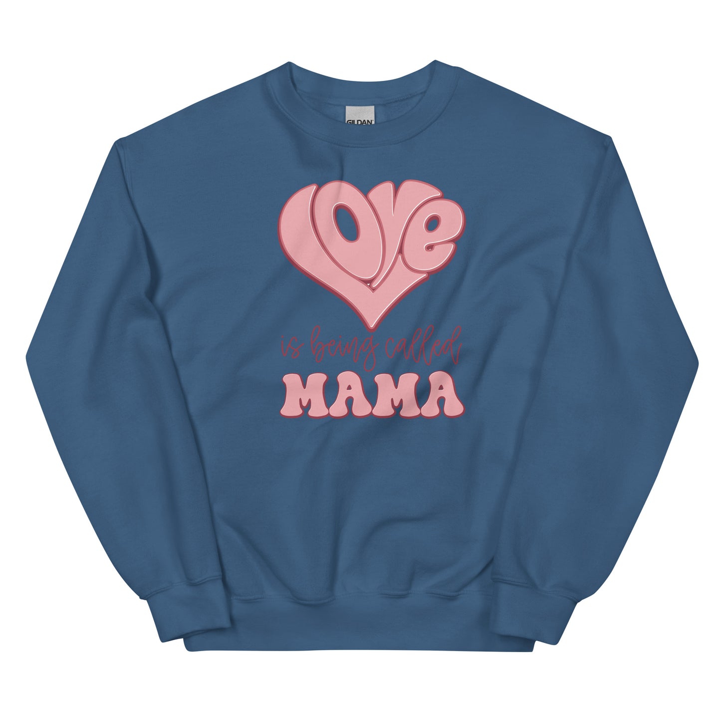 Love is Being Called Mama Sweatshirt for Women