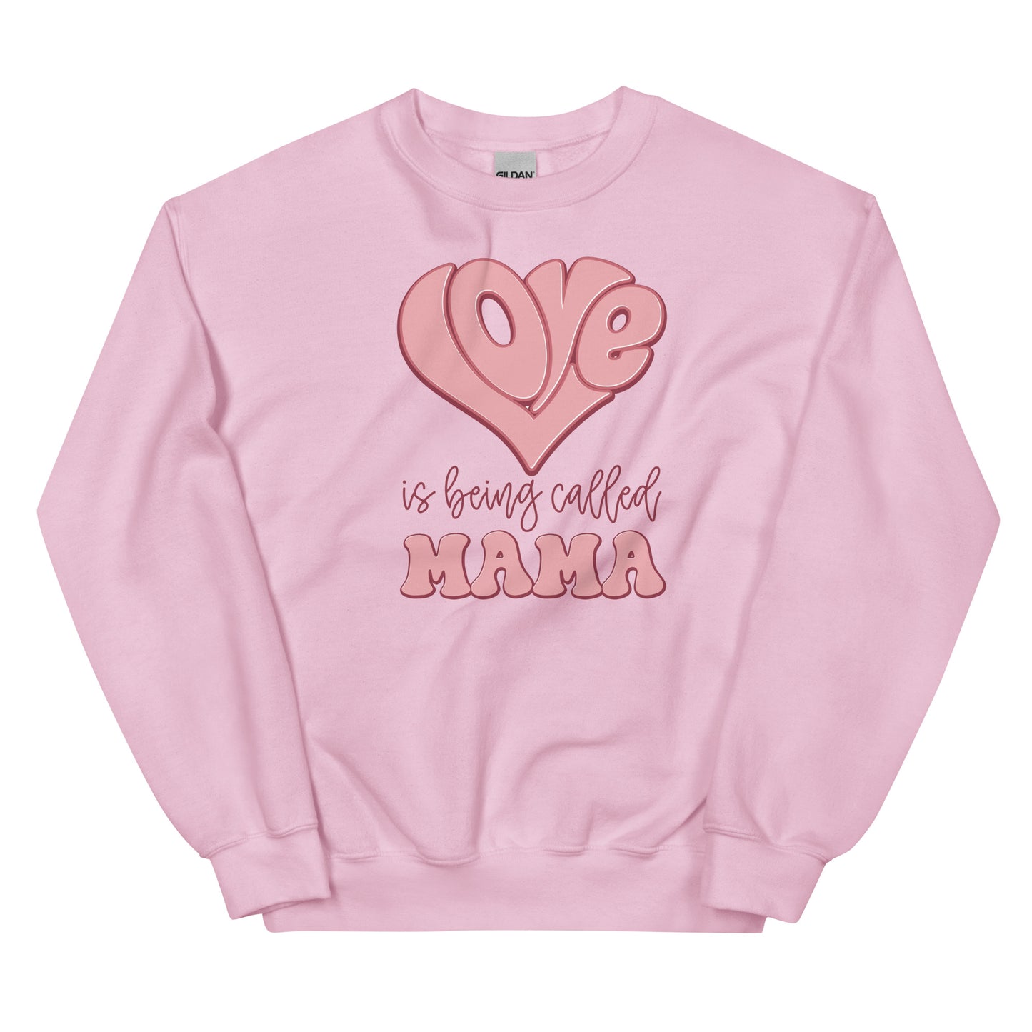 Love is Being Called Mama Sweatshirt for Women