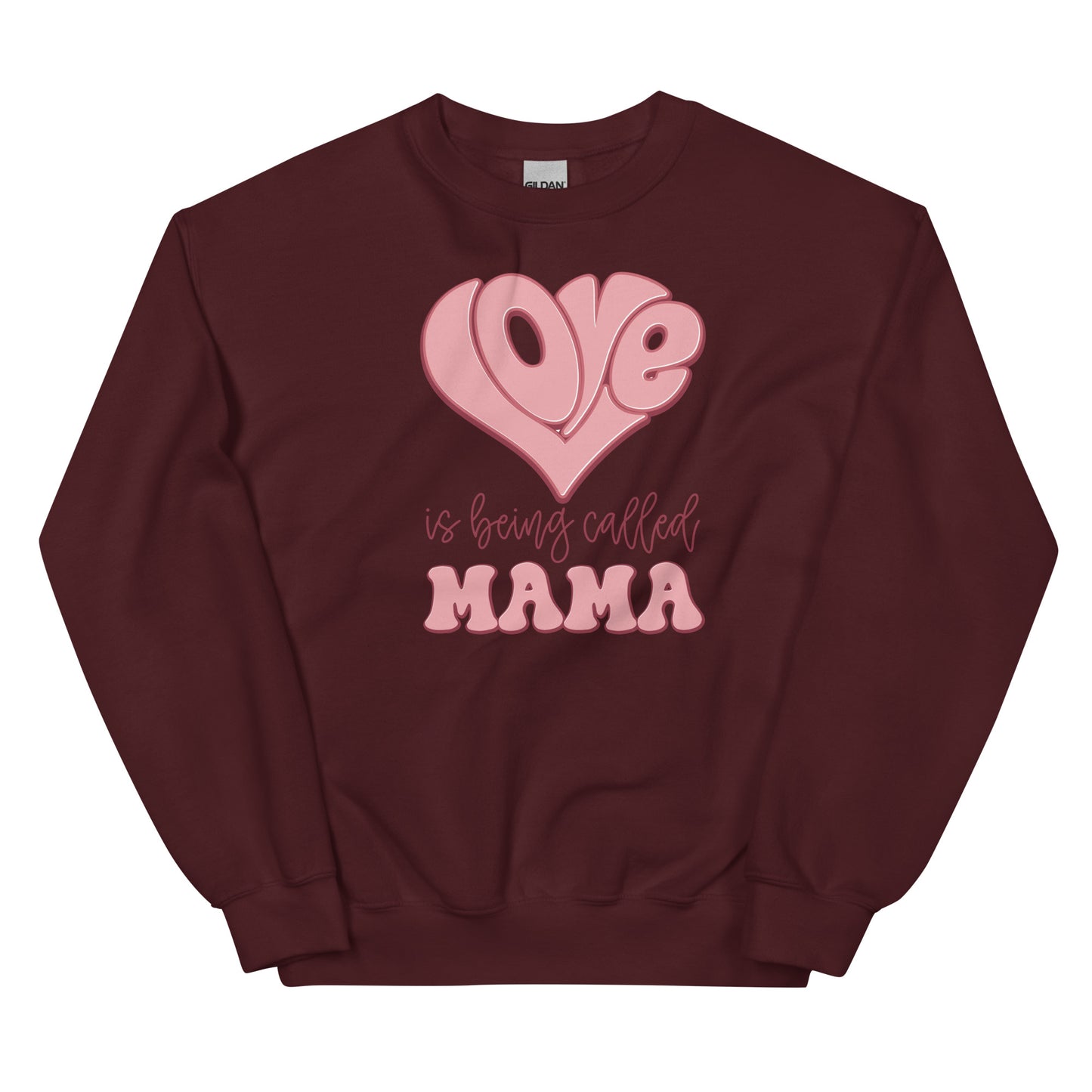 Love is Being Called Mama Sweatshirt for Women
