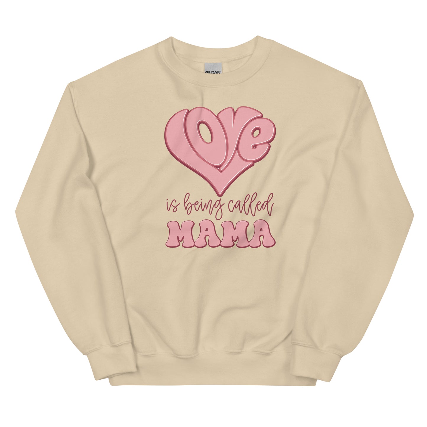 Love is Being Called Mama Sweatshirt for Women