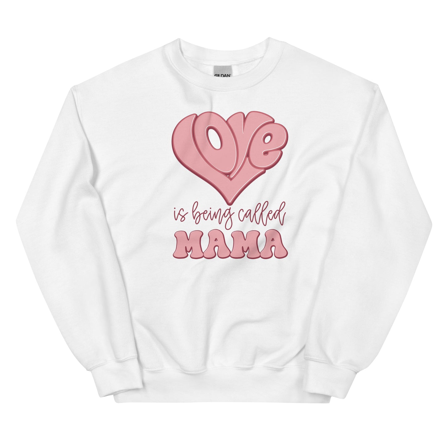 Love is Being Called Mama Sweatshirt for Women